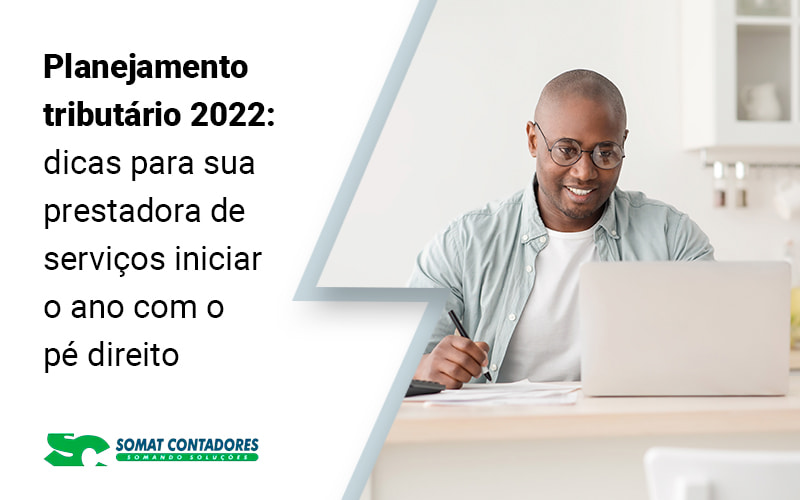 Planejamento Tributario 2022 Dicas Para Sua Prestadora De Servicos Iniciar O Ano Com O Pe Direito Blog (1) - Contabilidade no Rio de Janeiro