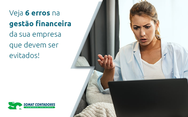 Veja 6 Erros Na Gestao Financeira Da Sua Empresa Que Devem Ser Evitados Blog - Contabilidade no Rio de Janeiro